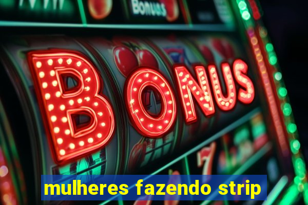 mulheres fazendo strip